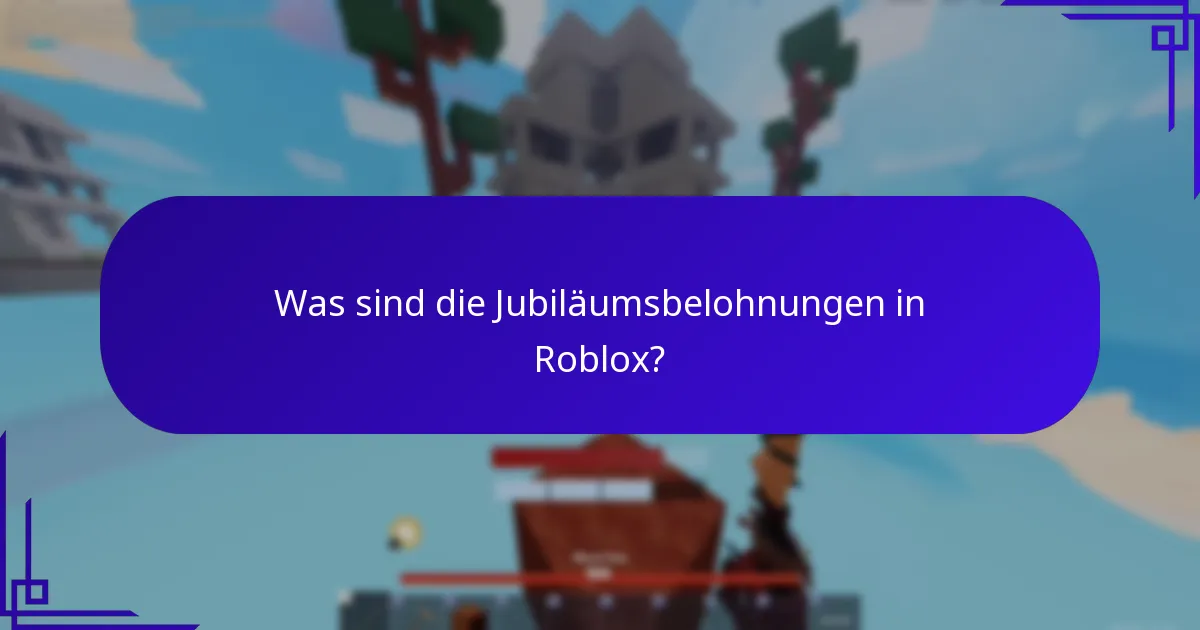 Was sind die Jubiläumsbelohnungen in Roblox?