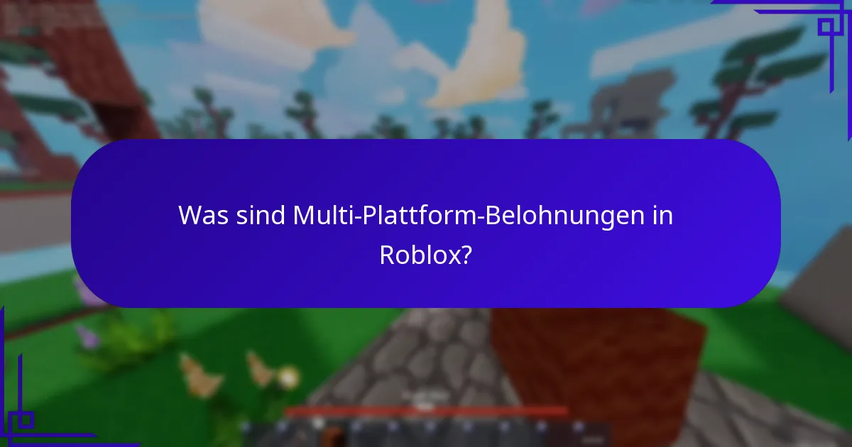 Wie funktionieren plattformübergreifende Erfahrungen in Roblox?