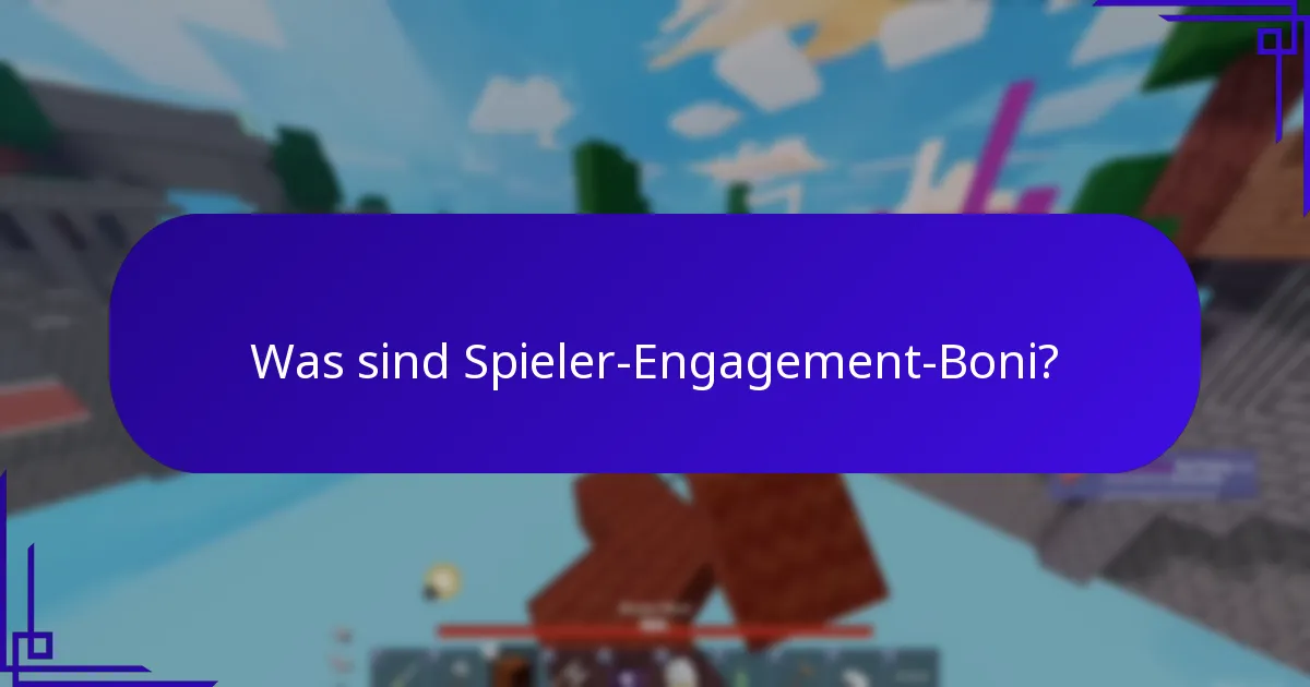 Was sind Spieler-Engagement-Boni?