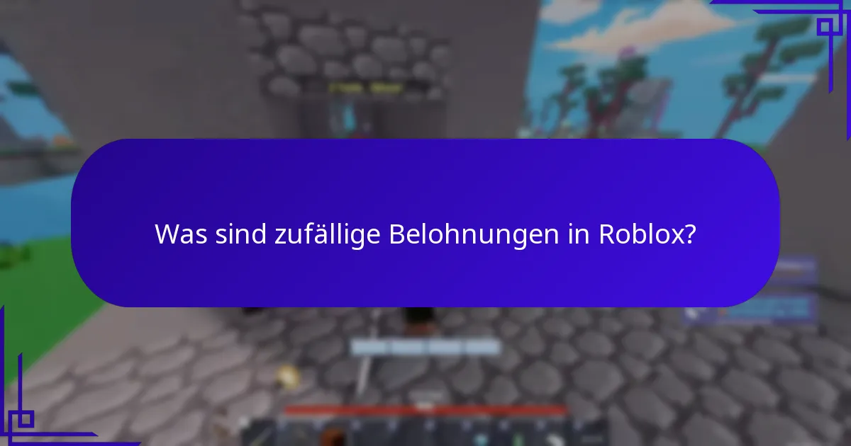 Was sind zufällige Belohnungen in Roblox?