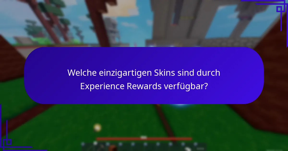 Welche einzigartigen Skins sind durch Experience Rewards verfügbar?