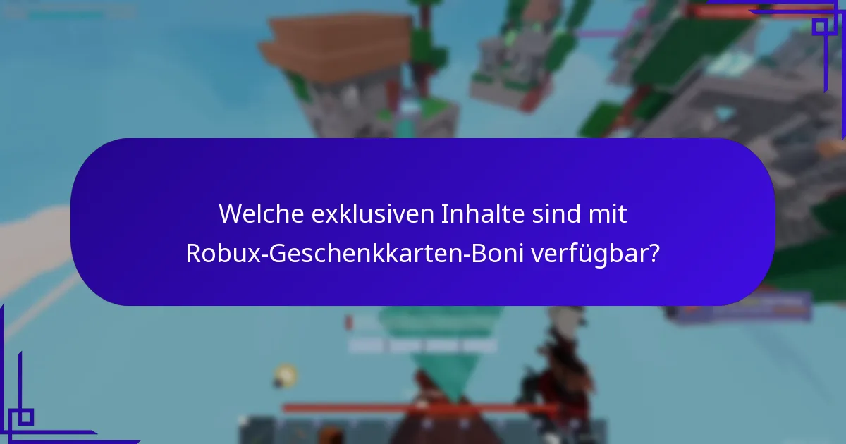 Welche exklusiven Inhalte sind mit Robux-Geschenkkarten-Boni verfügbar?