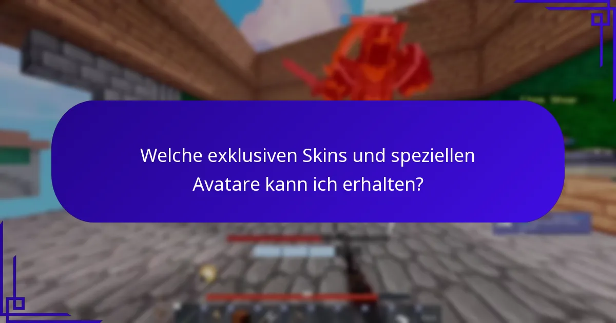 Welche exklusiven Skins und speziellen Avatare kann ich erhalten?