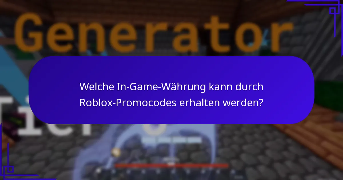 Welche In-Game-Währung kann durch Roblox-Promocodes erhalten werden?