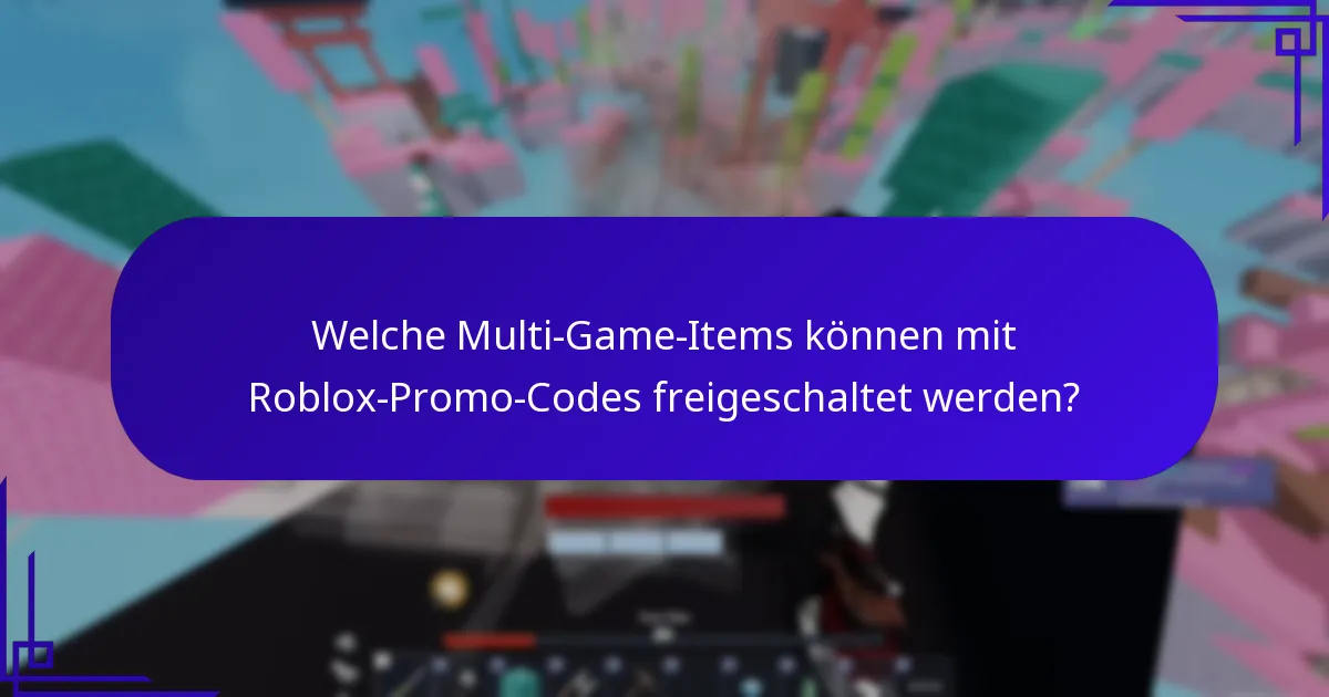 Welche Roblox-Promo-Codes bieten plattformübergreifende Belohnungen?