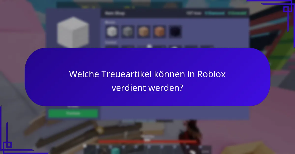 Welche Treueartikel können in Roblox verdient werden?
