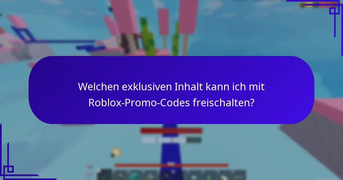 Welchen exklusiven Inhalt kann ich mit Roblox-Promo-Codes freischalten?